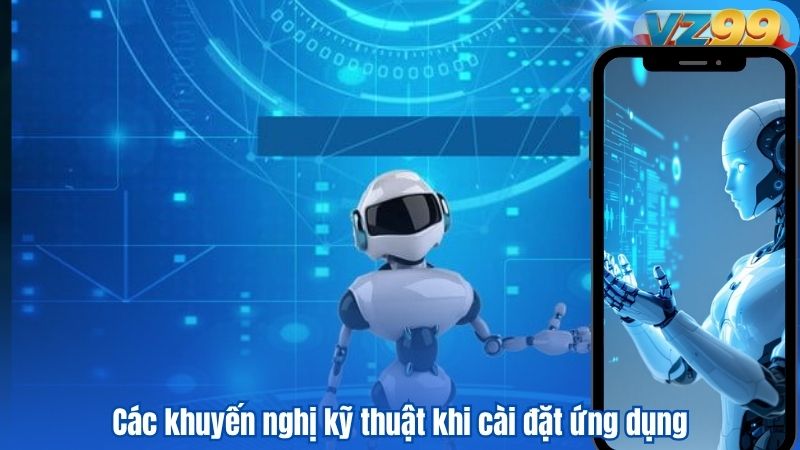 Các khuyến nghị kỹ thuật khi cài đặt ứng dụng