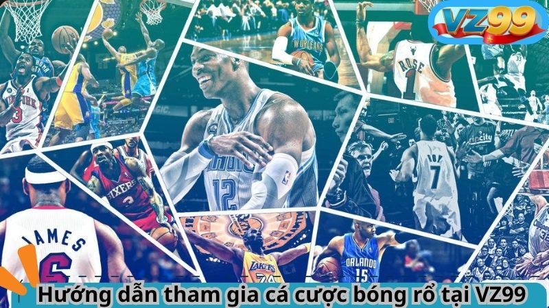 Hướng dẫn tham gia cá cược bóng rổ tại VZ99