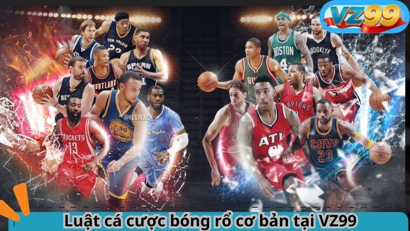 Luật cá cược bóng rổ cơ bản tại VZ99
