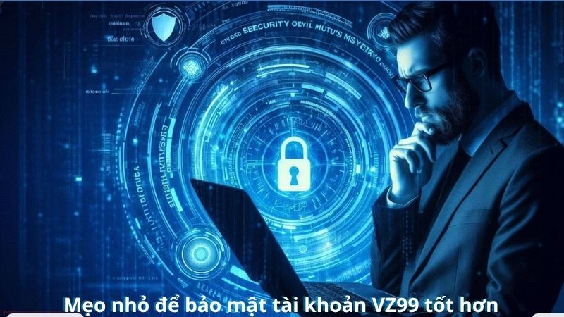meo nho de bao mat tai khoan vz99 tot hon 1