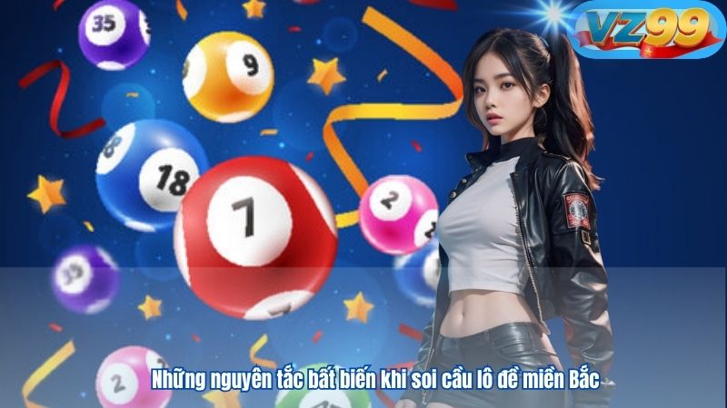 Những nguyên tắc bất biến khi soi cầu lô đề miền Bắc