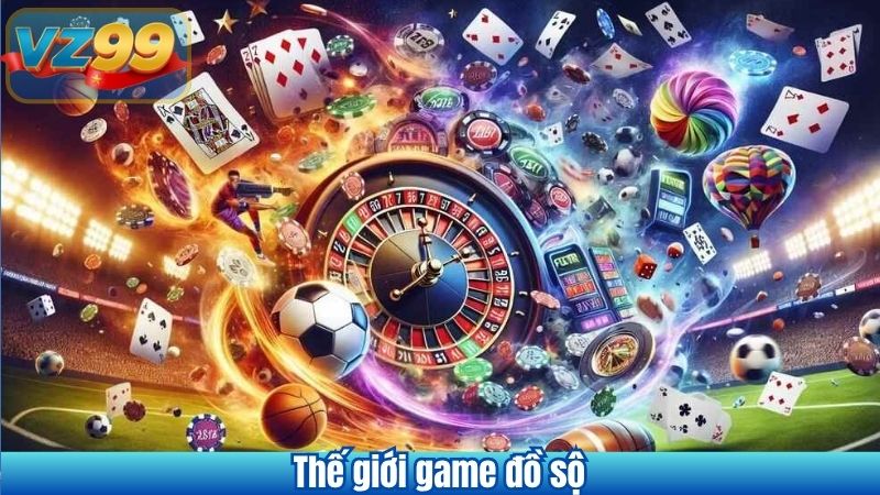 Thế giới game đồ sộ