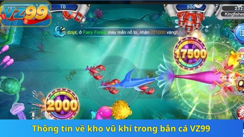 Thông tin về kho vũ khí trong bắn cá VZ99