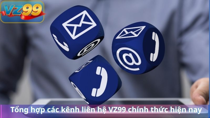 Tổng hợp các kênh liên hệ VZ99 chính thức hiện nay