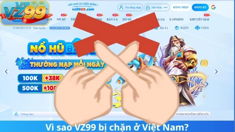 Vì sao VZ99 bị chặn ở Việt Nam?