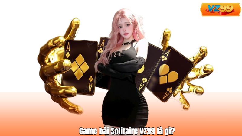 Game bài Solitaire VZ99 là gì?