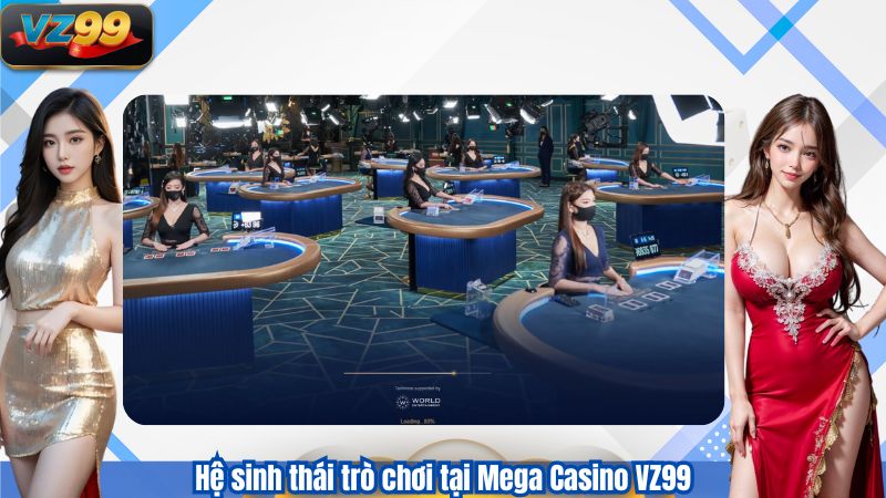 Hệ sinh thái trò chơi tại Mega Casino VZ99
