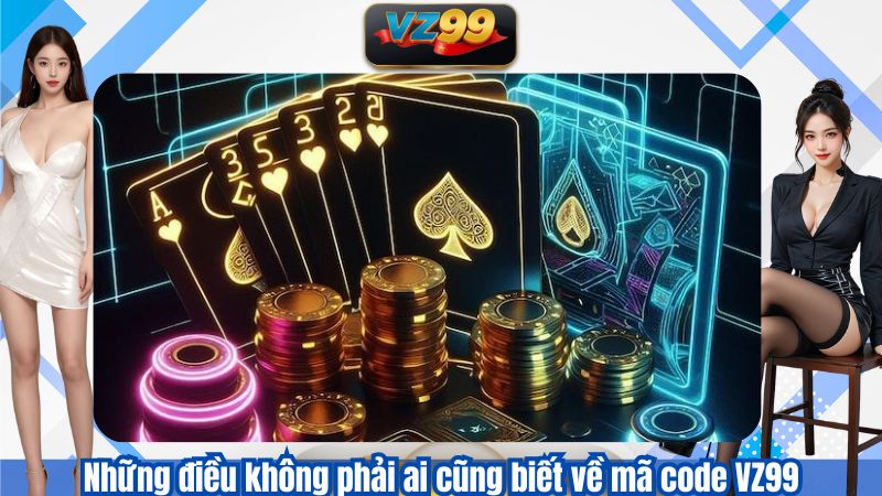 Những điều không phải ai cũng biết về mã code VZ99